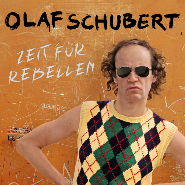 Olaf Schubert & seine Freunde - Zeit für Rebellen