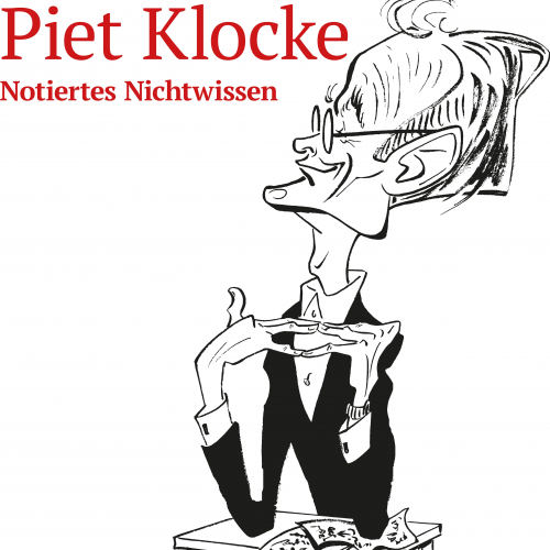 Piet Klocke - Notiertes Nichtwissen